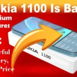 Nokia 1100 Is Coming Back: Premium Features And Low Price